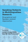Speaking Subjects in Multilingualism Research: Biographical and Speaker-centred Approaches