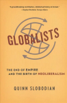 Globalists: The End of Empire and the Birth of Neoliberalism