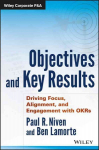 Objectives and Key Results - Driving Focus, Alignment, and Engagement with OKRs