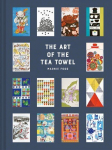 Art of the Tea Towel: 100 of the best designs