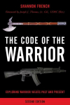 Code of the Warrior: Exploring Warrior Values Past and Present Second Edition