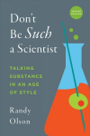 Don't Be Such a Scientist, Second Edition: Talking Substance in an Age of Style 2nd New edition