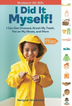 I Did It Myself!: I Can Get Dressed, Brush My Teeth, Put on My Shoes, and More: Montessori Life Skills: I Can Get Dressed, Brush My Teeth, Put on My Shoes, and More: Montessori-Inspired Life Skills