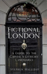 Fictional London: A Guide to the Capital's Literary Landmarks 2nd edition