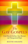 Gay Gospels, The - Good News for Lesbian, Gay, Bisexual, and Transgendered People