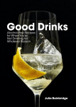 Good Drinks: Alcohol-Free Recipes, for When You're Not Drinking for Whatever Reason