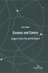 Cosmos and Camus: Science Fiction Film and the Absurd New edition