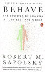 Behave: The Biology of Humans at Our Best and Worst