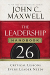 Leadership Handbook: 26 Critical Lessons Every Leader Needs