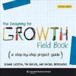 Designing for Growth Field Book: A Step-by-Step Project Guide second edition