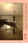 Essential Haiku: Versions of Basho, Buson and Issa First UK edition of title previously published in the US