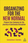 Organizing for the New Normal: Prepare Your Company for the Journey of Continuous Disruption