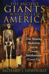 Ancient Giants Who Ruled America: The Missing Skeletons and the Great Smithsonian Cover-Up