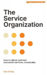 Service Organization: How to Deliver and Lead Successful Services, Sustainably