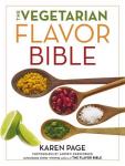 Vegetarian Flavor Bible: The Essential Guide to Culinary Creativity with Vegetables, Fruits, Grains, Legumes, Nuts, Seeds, and More, Based on the Wisdom of Leading American Chefs