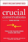 Crucial Conversations: Tools for Talking When Stakes are High, Third Edition