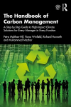 Handbook of Carbon Management: A Step-by-Step Guide to High-Impact Climate Solutions for Every Manager in Every Function