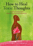 How to Heal Toxic Thoughts: Simple Tools for Personal Transformation Revised edition