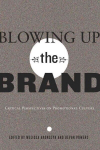 Blowing Up the Brand: Critical Perspectives on Promotional Culture New edition, 21