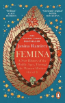 Femina: The instant Sunday Times bestseller - A New History of the Middle Ages, Through the Women Written Out of It