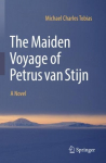 Maiden Voyage of Petrus van Stijn: A Novel 1st ed. 2022