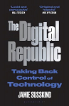 Digital Republic: On Freedom and Democracy in the 21st Century