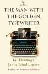Man with the Golden Typewriter: Ian Fleming's James Bond Letters