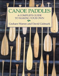 Canoe Paddles: A Complete Guide to Making Your Own: A Complete Guide to Making Your Own