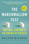 Marshmallow Test: Why Self-Control Is the Engine of Success