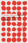 Minima Moralia: Reflections from Damaged Life New edition