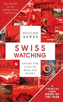 Swiss Watching: Inside the Land of Milk and Money 3rd edition
