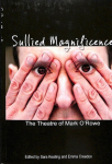 Sullied Magnificence: The Theatre of Mark O'Rowe New edition