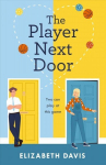 Player Next Door: Two can play at this game in this smart, sexy fake-dating rom-com!
