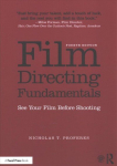 Film Directing Fundamentals: See Your Film Before Shooting 4th edition
