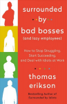 Surrounded by Bad Bosses (and Lazy Employees): How to Stop Struggling, Start Succeeding, and Deal with Idiots at Work [The Surrounded by Idiots Series]