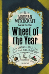 Modern Witchcraft Guide to the Wheel of the Year: From Samhain to Yule, Your Guide to the Wiccan Holidays