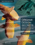 Origami Design Secrets: Mathematical Methods for an Ancient Art, Second Edition 2nd edition