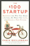 $100 Startup: Reinvent the Way You Make a Living, Do What You Love, and Create a New Future