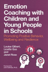 Emotion Coaching with Children and Young People in Schools: Promoting Positive Behavior, Wellbeing and Resilience