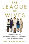 League of Wives: The Untold Story of the Women Who Took on the U.S. Government to Bring Their Husbands Home