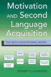 Motivation and Second Language Acquisition: The Socio-Educational Model New edition