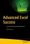 Advanced Excel Success: A Practical Guide to Mastering Excel 1st ed.