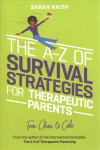 A-Z of Survival Strategies for Therapeutic Parents: From Chaos to Cake Illustrated edition
