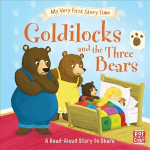 My Very First Story Time: Goldilocks and the Three Bears: Fairy Tale with picture glossary and an activity