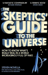 Skeptics' Guide to the Universe: How To Know What's Really Real in a World Increasingly Full of Fake