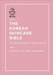 Korean Skincare Bible: The Ultimate Guide to K-beauty