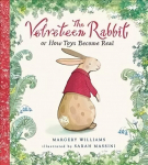 The Velveteen Rabbit: Or How Toys Become Real