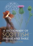 Dictionary of Scottish Phrase and Fable New Edition