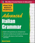 Practice Makes Perfect Advanced Italian Grammar: All You Need to Know for Better Communication