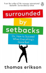 Surrounded by Setbacks: Or, How to Succeed When Everything's Gone Bad